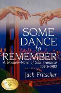 Some Dance to Remember : A Memoir-Novel of San Francisco 1970-1982