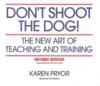 Don't Shoot the Dog! : The New Art of Teaching and Training （Revised）