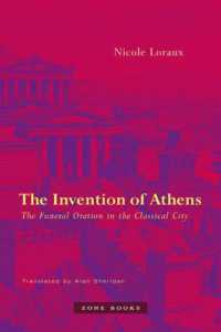 ニコル・ロロー著／アテネの発明：古代都市における追悼演説（英訳・新版）<br>The Invention of Athens : The Funeral Oration in the Classical City (The Invention of Athens)