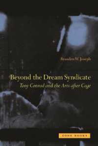トニー・コンラッドとケージ以後のアート<br>Beyond the Dream Syndicate : Tony Conrad and the Arts after Cage (Beyond the Dream Syndicate)