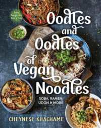 Oodles and Oodles of Vegan Noodles : Soba, Ramen, Udon & More - Easy Recipes for Every Day