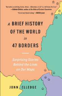 A Brief History of the World in 47 Borders : Surprising Stories Behind the Lines on Our Maps