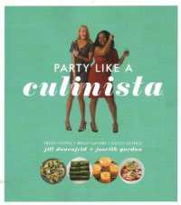 Party Like a Culinista : Fresh Recipes, Bold Flavors, and Good Friends