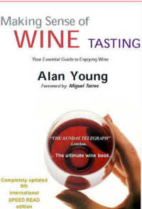 Making Sense of Wine Tasting : Your Essential Guide to Enjoying Wine （5TH）