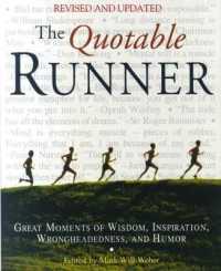 The Quotable Runner : Great Moments of Wisdom, Inspiration, Wrongheadedness, and Humor