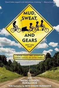 Mud, Sweat, and Gears : A Rowdy Family Bike Adventure Across Canada on Seven Wheels