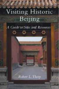 Visiting Historic Beijing : A Guide to Sites and Resources