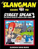The Slangman Guide to Street Speak 2 : The Complete Courser in American Slang
