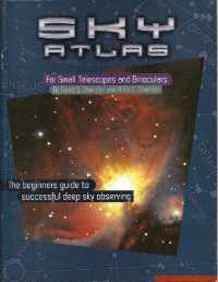 Sky Atlas for Small Telescopes and Binoculars : The beginners guide to successful deep sky observing