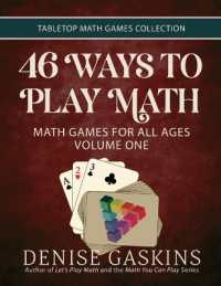 46 Ways to Play Math: Math Games for All Ages, Volume 1 (Tabletop Math Games Collection")