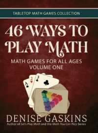 46 Ways to Play Math: Math Games for All Ages Volume One (Tabletop Math Games Collection")