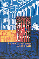 The Amateur Historian's Guide to Medieval and Tudor London 1066-1600