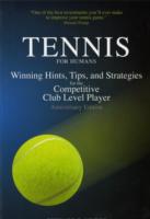 Tennis for Humans : Winning Hints, Tips, and Strategies for the Competitive Club Level Player （ANV）