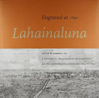 Engraved at Lahainaluna : A History of Printmaking by Hawaiians at the Lahainaluna Seminary, 1834-1844