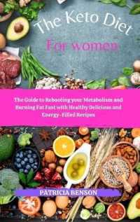 The Keto Diet for Women : The Guide to Rebooting your Metabolism and Burning Fat Fast with Healthy Delicious and Energy-Filled Recipes