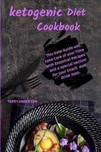 Keto Diet Cookbook : This Keto Guide will take Care of your Time with Essential Recipes, and a special section for your Snack and Drink Keto