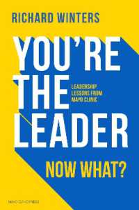 You're the Leader. Now What? : Leadership Lessons from Mayo Clinic