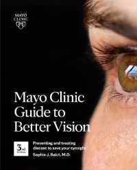 Mayo Clinic Guide to Better Vision (3rd Edition) : Saving your eyesight with the latest on macular degeneration, glaucoma, cataracts, diabetic retinopathy and much more