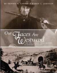 Our Faces Are Westward : The 1852 Oregon Trail Journey of Edward Jay Allen