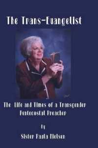 The Trans-Evangelist : The Life and Times of a Transgender Pentecostal Preacher