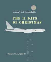 The Eleven Days of Christmas : America’s Last Vietnam Battle