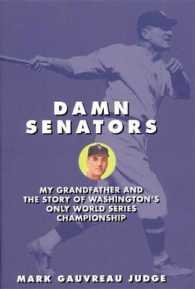 Damn Senators : My Grandfather and the Story of Washington’s Only World Series Championship