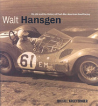 Walt Hansgen : His Life and the History of Post War Road Racing -- Hardback