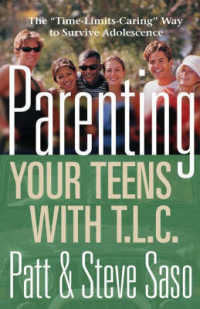 Parenting Your Teens with TLC : The Time-limits-caring Way to Survive Adolesence