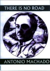 There is No Road : Proverbs by Antonio Machado (Companions for the Journey)