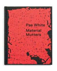 Pae White : Material Mutters
