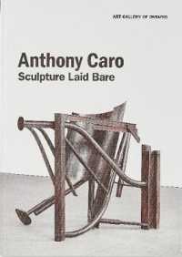 Anthony Caro : Sculpture Laid Bare -- Paperback / softback