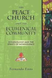 Peace Church and the Ecumenical Community : Ecclesiology and the Ethics of Nonviolence