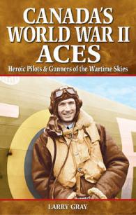 Canada's World War II Aces : Heroic Pilots & Gunners of the Wartime Skies