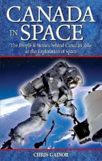 Canada in Space : The People & Stories behind Canada's Role in the Explorations of Space