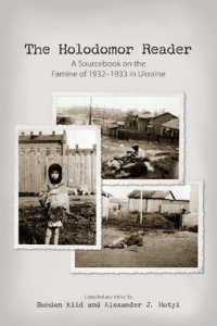 The Holodomor Reader : A Sourcebook on the Famine of 1932-1933 in Ukraine
