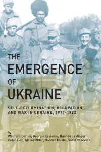 The Emergence of Ukraine : Self-Determination, Occupation, and War in Ukraine, 1917-1922