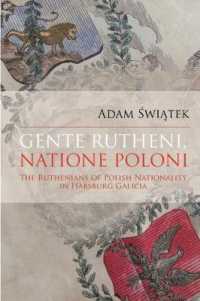 Gente Rutheni, Natione Poloni : The Ruthenians of Polish Nationality in Habsburg Galicia