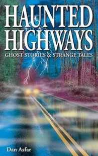 Haunted Highways : Ghost Stories and Strange Tales