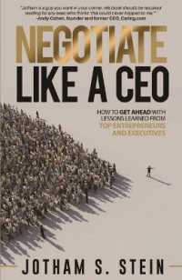 Negotiate Like a CEO : How to Get Ahead with Lessons Learned from Top Entrepreneurs and Executives