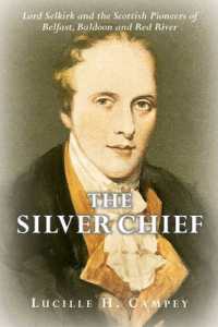 The Silver Chief : Lord Selkirk and the Scottish Pioneers of Belfast, Baldoon and Red River