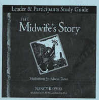 The Midwife's Story : Leader and Participants Study Guide （STG）