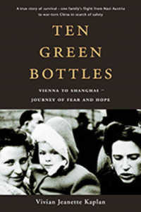 Ten Green Bottles : Vienna to Shanghai -- Journey of Fear & Hope
