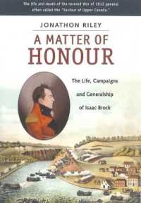 Matter of Honour: the Life, Campaigns and Generlaship of Isaac Brock （First Edition, First）