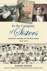 In the Company of Sisters : Canada's Women in the War Zone， 1914-1919