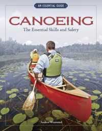 Canoeing the Essential Skills & Safety : An Essential Guide-The Essential Skills and Safety