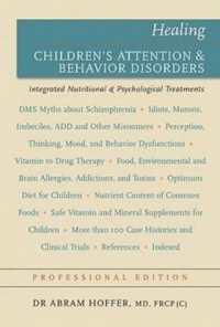Healing Children's Attention & Behavior Disorders : Complementary Nuttritional & Psychological Treatments (Professional Edition)