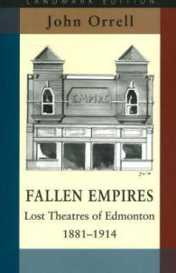 Fallen Empires : Lost Theatres of Edmonton 1881-1914 (Landmark Editions) （New）