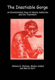 The Insatiable Gorge : An Existentialist View of Opiate Addiction and Its Treatment