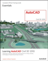 Learning AutoCAD Civil 3D 2010 : Autodesk Official Training Guide Essentials