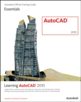 Learning AutoCAD 2010 : Autodeak Official Training Guide Essentials